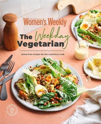 The Weekday Vegetarian - The Australian Women's Weekly