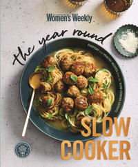 The Year Round Slow Cooker - The Australian Women's Weekly