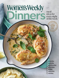 Dinners - The Australian Women's Weekly