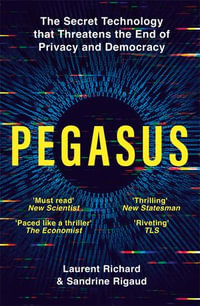 Pegasus : The Story of the World's Most Dangerous Spyware - Laurent Richard