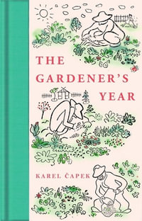 The Gardener's Year : Macmillan Collector's Library - Karel Capek