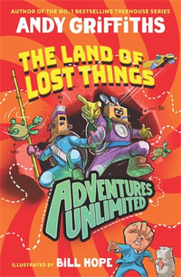 Adventures Unlimited : The Land of Lost Things - Andy Griffiths