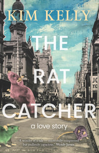 The Rat Catcher : a love story - Kim Kelly