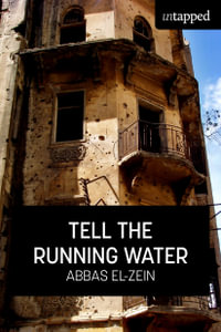 Tell the Running Water : Untapped - Abbas El-Zein