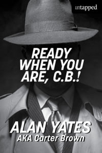 Ready When You Are, C.B.! : Untapped - Alan Yates