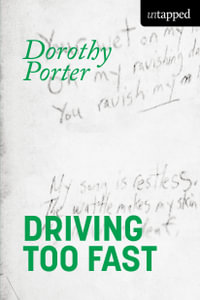 Driving Too Fast : Untapped - Dorothy Porter