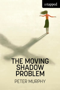 The Moving Shadow Problem : Untapped - Peter Murphy