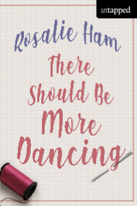 There Should Be More Dancing : Untapped - Rosalie Ham