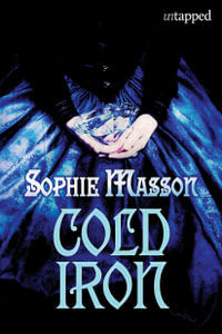 Cold Iron : Untapped - Sophie Masson