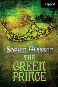 The Green Prince : Untapped - Sophie Masson