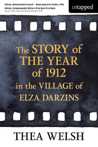 The Story of the Year of 1912 in the Village of Elza Darzins : Untapped - Thea Welsh