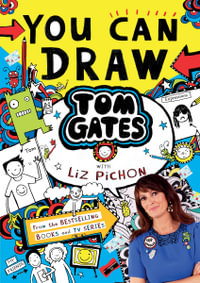 You Can Draw Tom Gates with Liz Pichon : Tom Gates - Liz Pichon