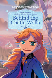 Anna's Adventure Journal: Behind the Castle Walls (Disney: Graphic Novel) : Disney Frozen - Rhona Cleary