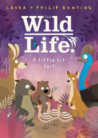 A Little Bit Lost. : The Wild Life. Book 3 - Laura Bunting