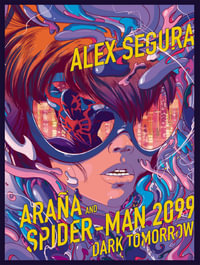 Arana and Spider-Man 2099 : Dark Tomorrow (Marvel) - Alex Segura