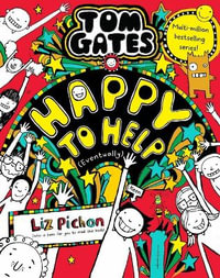 Happy to Help (Eventually) : Tom Gates - Liz Pichon