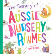 The Treasury of Aussie Nursery Rhymes - Matt Shanks