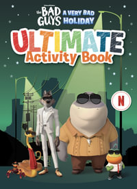 A Very Bad Holiday: Ultimate Activity Book (DreamWorks) : Bad Guys