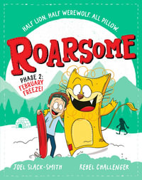 February Freeze! : Roarsome: Phase 2 - Joel Slack-Smith