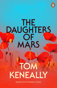 The Daughters of Mars : The Tom Keneally Collection - Tom Keneally