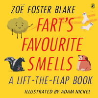 Fart's Favourite Smells : No One Likes a Fart Lift-the-Flap book - Zoë Foster Blake