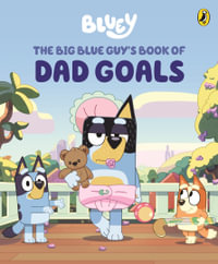 Bluey: The Big Blue Guy's Book of Dad Goals : A Father's Day Book - Bluey