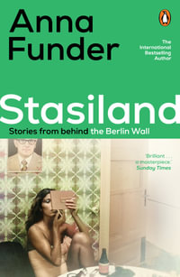 Stasiland : from the Miles Franklin Prize-winning author of All That I Am - Anna Funder