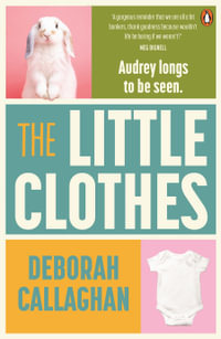 The Little Clothes - Deborah Callaghan