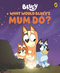 Bluey: What Would Bluey's Mum Do? : A Mother's Day Book - Bluey