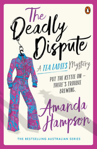 The Deadly Dispute : A Tea Ladies Mystery - Amanda Hampson