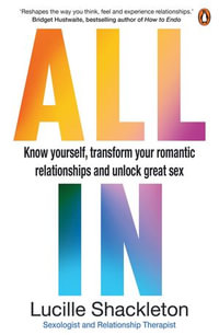 All In : Know yourself, transform your romantic relationships and unlock great sex - Lucille Shackleton