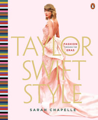 Taylor Swift Style : Fashion Through the Eras - Sarah Chapelle