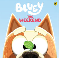 Bluey : The Weekend - Bluey