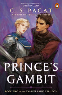 Prince's Gambit : Book Two of the Captive Prince Trilogy - C.S. Pacat