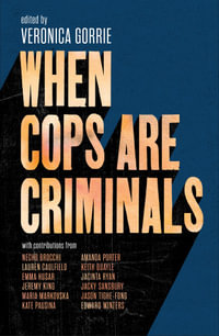 When Cops Are Criminals - Veronica Gorrie