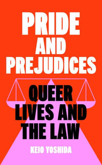 Pride and Prejudices : queer lives and the law - Keio Yoshida