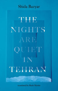 The Nights Are Quiet in Tehran - Shida Bazyar