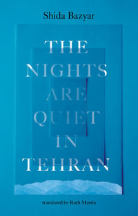 The Nights Are Quiet in Tehran - Shida Bazyar