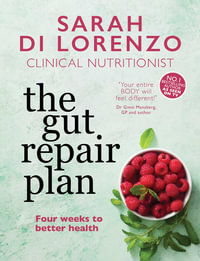 The Gut Repair Plan : Four weeks to better health - Sarah Di Lorenzo