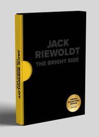 The Bright Side : Limited collectors edition - Jack Riewoldt