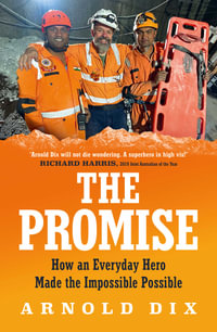 The Promise : How an everyday hero made the impossible possible - Arnold Dix