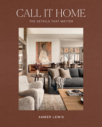 Call It Home : The Details That Matter - Amber Lewis