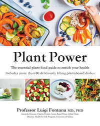 Plant Power : The Essential Plant Food Guide to Enrich Your Health - Luigi Fontana