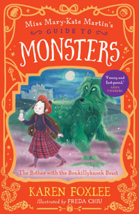 The Bother with the Bonkillyknock Beast : Miss Mary-Kate Martin's Guide to Monsters : Book 3 - Karen Foxlee