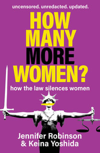 How Many More Women? : How the law silences women: Uncensored. Unredacted. Updated. - Jennifer Robinson