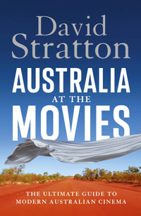 Australia at the Movies : The ultimate guide to modern Australian cinema - David Stratton