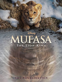 Mufasa : Movie Novel (Disney: The Lion King)