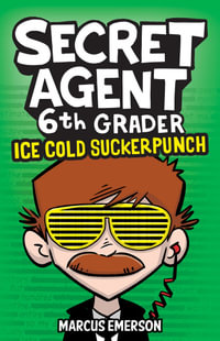 Ice Cold Suckerpunch : Secret Agent 6th Grader : Book 2 - Marcus Emerson