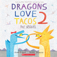 Dragons Love Tacos 2 : The Sequel - Adam Rubin
