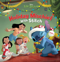 Holiday Mischief with Stitch (Disney: Lilo and Stitch) : Lilo & Stitch - Elizabeth Schaefer